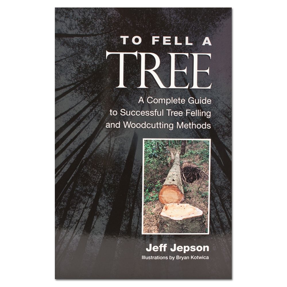 To Fell a Tree (Second Edition) by Jeff Jepson