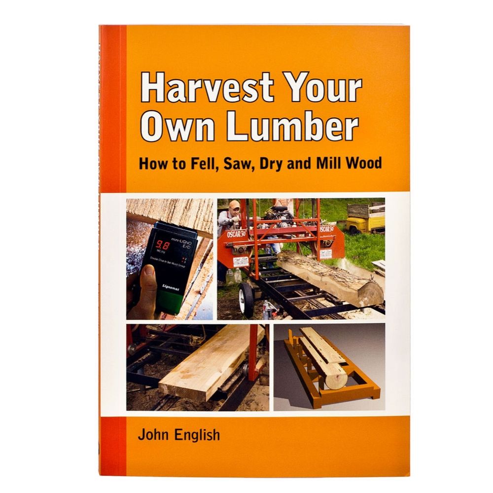 Harvest Your Own Lumber by John English